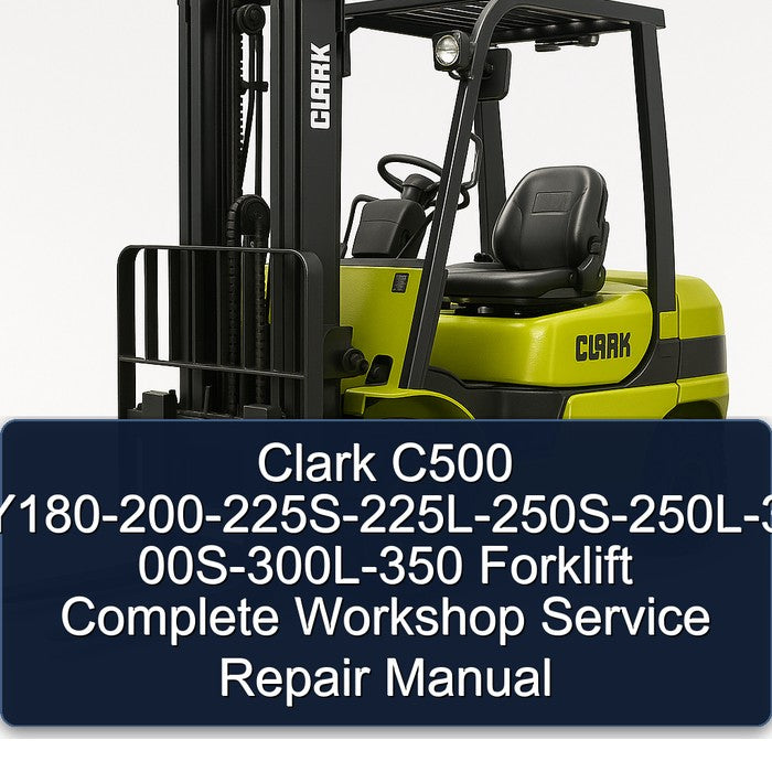 Clark C500 Y180-200-225s-225l-250s-250l-3 00s-300l-350 Forklift Service Repair Workshop Manual PDF