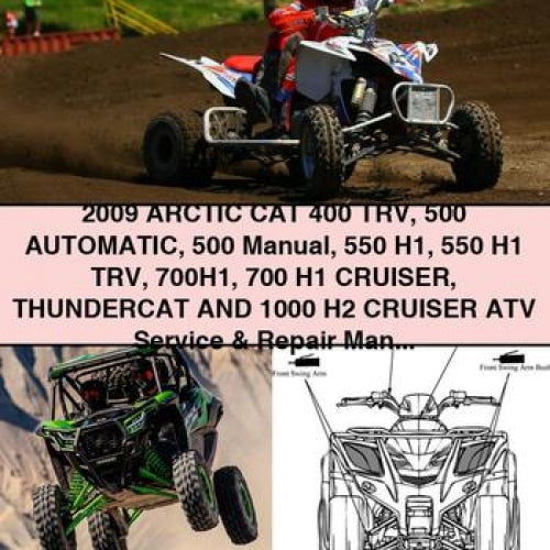2009 Arctic CAT 400 TRV 500 Automatic 500 Manual 550 H1 550 H1 TRV 700H1 700 H1 CRUISER THUNDERCAT And 1000 H2 CRUISER ATV Service & Repair Manual