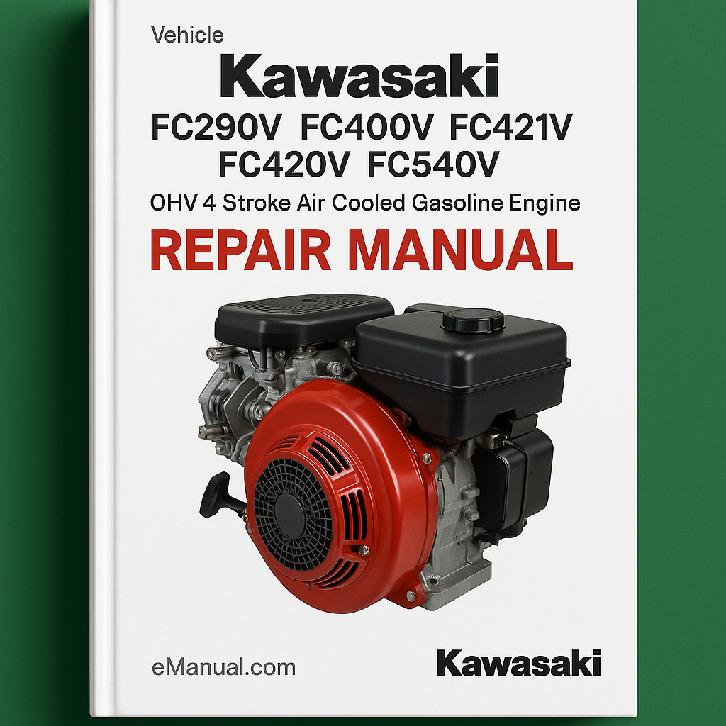 Kawasaki Models FC290V FC400V FC401V FC420V FC540V OHV 4 Stroke Air Cooled Gasoline Engine Repair Manual