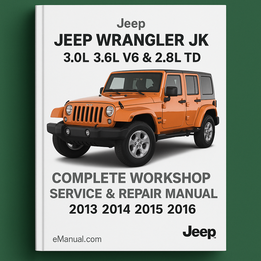Jeep Wrangler JK 3.0L 3.6L V6 & 2.8L TD Complete Workshop Service Repair Manual 2013 2014 2015 2016