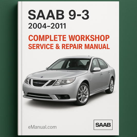 Saab 9-3 Complete Workshop Service Repair Manual 2004 2005 2006 2007 2008 2009 2010 2011