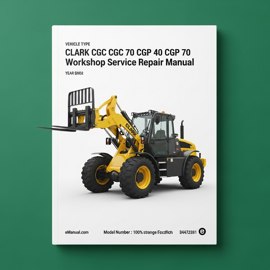 Clark CGC 40 CGC 70 CGP 40 CGP 70 Forklift Workshop Service Repair Manual