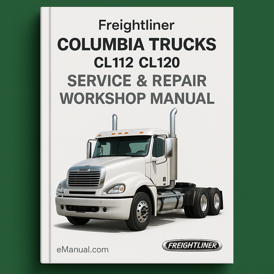 Freightliner Columbia Trucks CL112 CL120 Service & Repair Workshop Manual