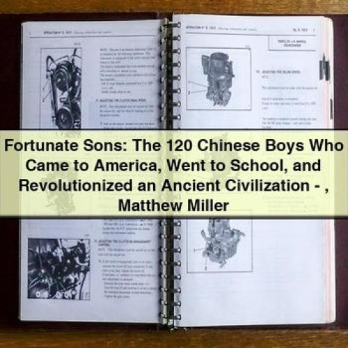 Fortunate Sons: The 120 Chinese Boys Who Came to America by Matthew Miller