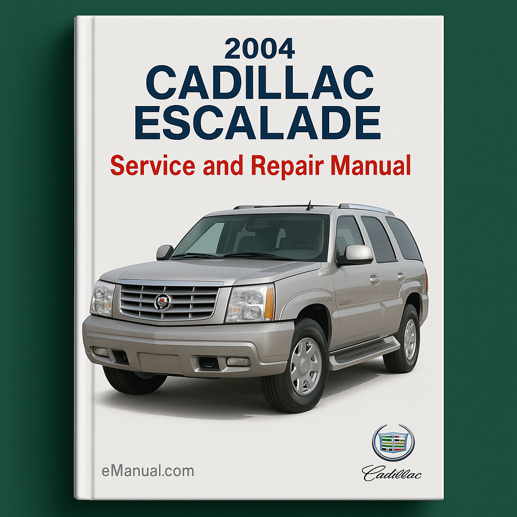 2004 Cadillac Escalade Service and Repair Manual