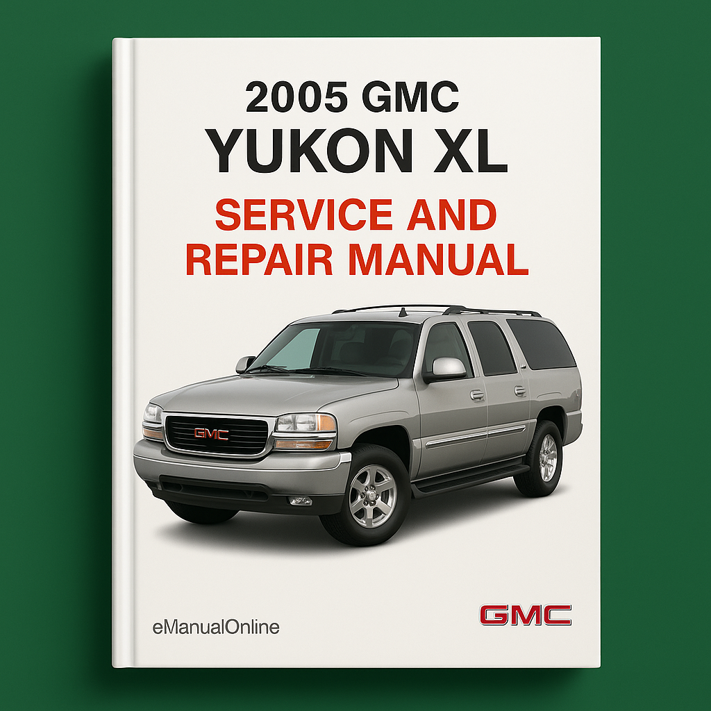2005 GMC Yukon XL Service and Repair Manual