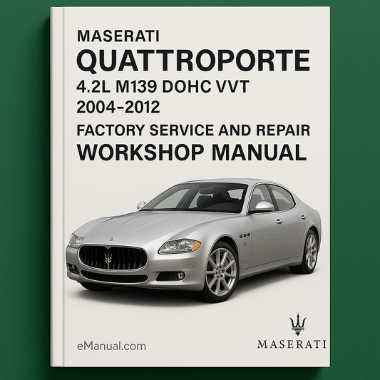 Maserati Quattroporte 4.2L M139 DOHC VVT 2004-2012 Factory Service and Repair Workshop Manual