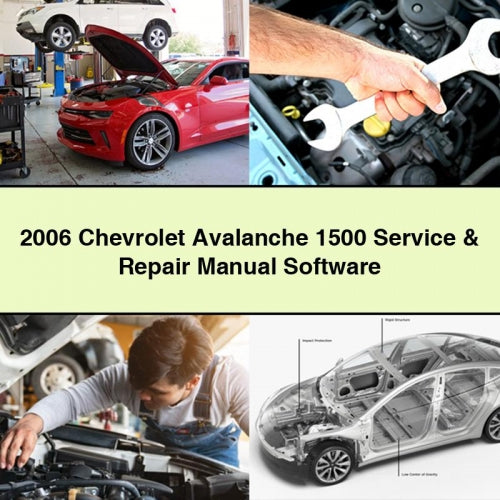 2006 Chevrolet Avalanche 1500 Service & Repair Manual Software