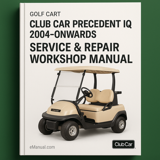 Club Car Precedent IQ Golf Cart 2004-Onwards Service Repair Workshop Manual