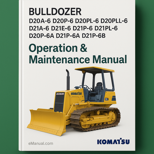 Komatsu D20A-6 D20P-6 D20PL-6 D20PLL-6 D21A-6 D21E-6 D21P-6 D21PL-6 D20P-6A D21P-6A D21P-6B BULLDOZER Operation & Maintenance Manual