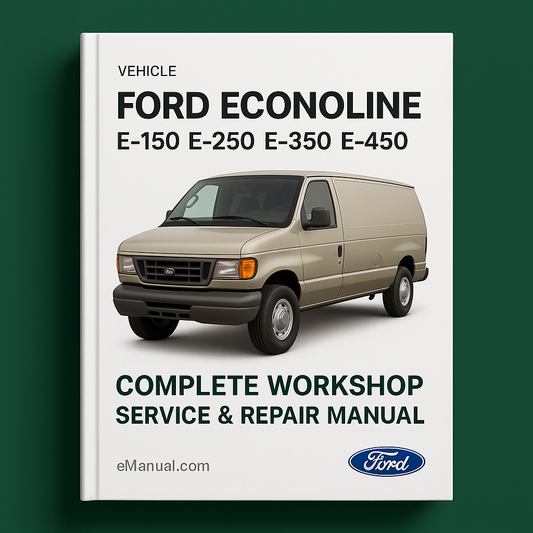Ford Econoline E-150 E250 E-350 E-450 Complete Workshop Service Repair Manual 1992 1993 1994 1995 1996 1997 1998 1999 2000 2001 2002 2003 2004 2005 2006 2007 2008 2009 2010