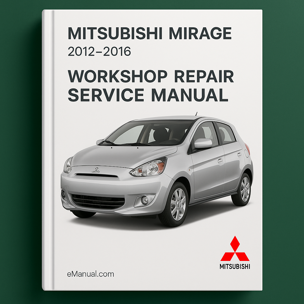 Mitsubishi Mirage 2012-2016 Workshop Repair Service Manual