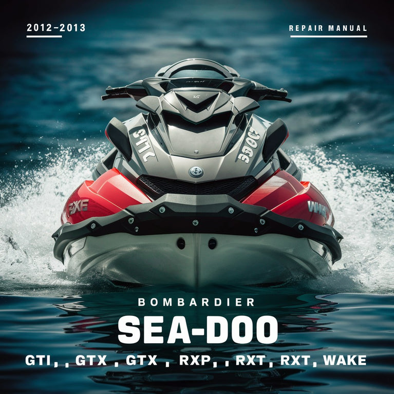 Bombardier Sea-Doo 2012-2013 Repair Manual GTI GTX RXP RXT WAKE