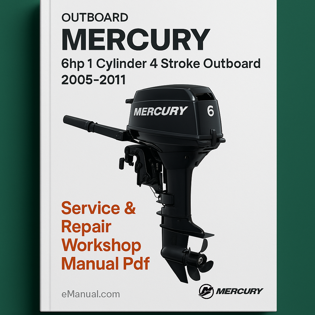 Mercury 6hp 1 Cylinder 4 Stroke Outboard 2005-2011 Service Repair Workshop Manual