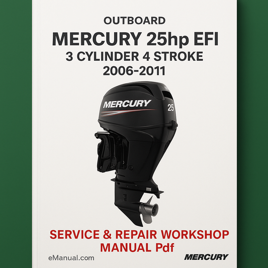 Mercury 25hp EFi 3 Cylinder 4 Stroke Outboard 2006-2011 Service Repair Workshop Manual