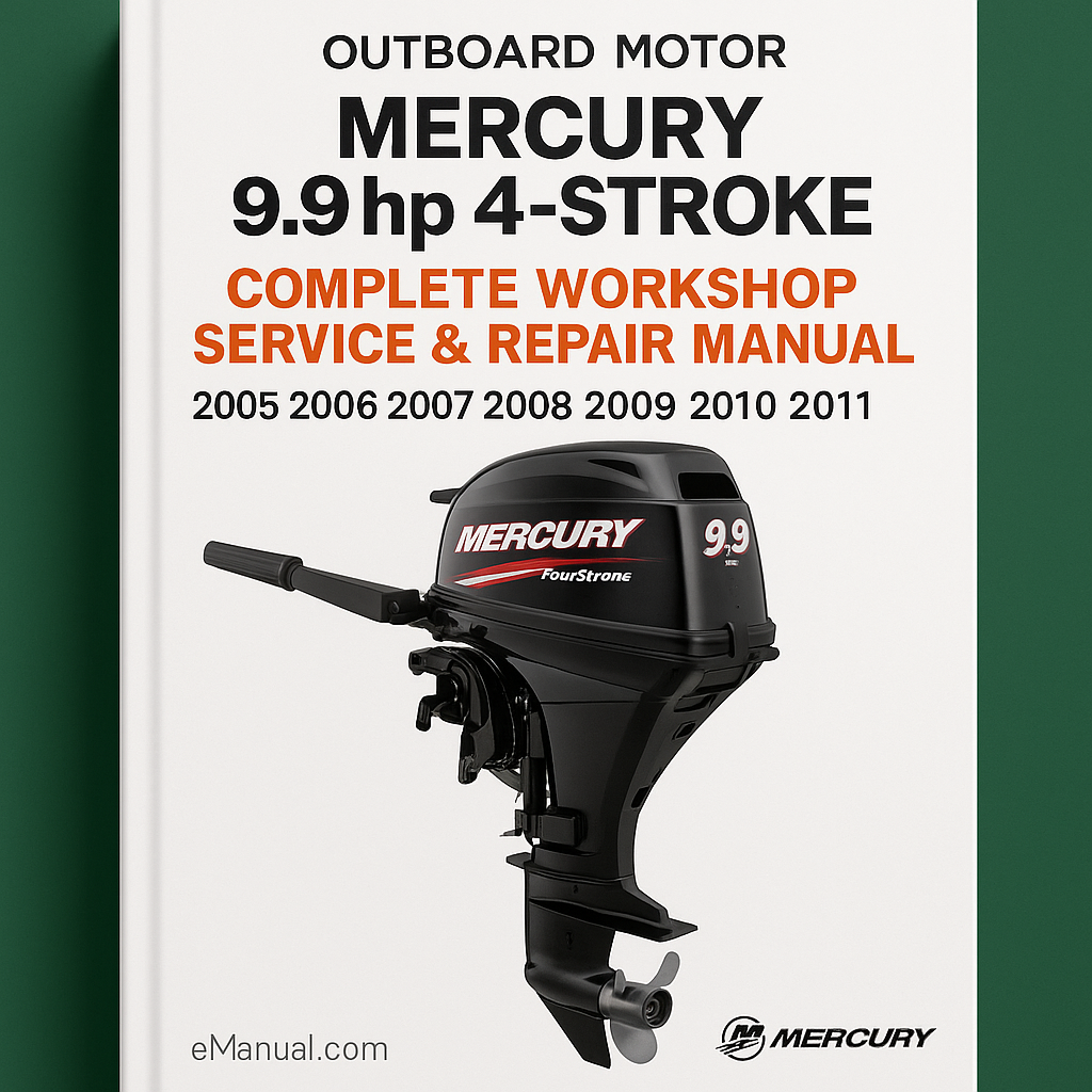 Mercury 9.9hp 4-Stroke Outboard Motor Complete Workshop Service Repair Manual 2005 2006 2007 2008 2009 2010 2011