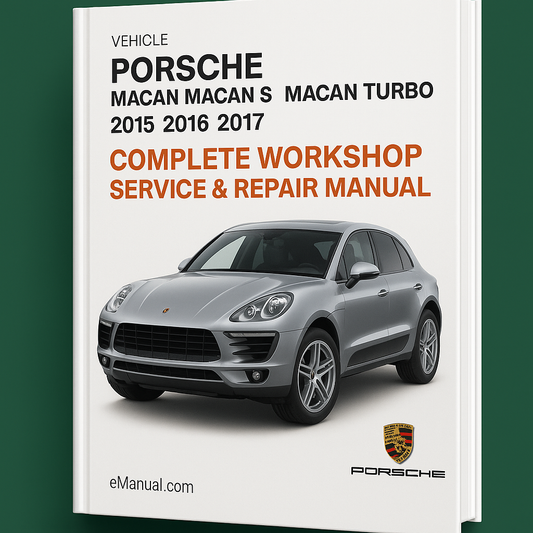 Porsche Macan Macan S Macan Turbo Complete Workshop Service Repair Manual 2015 2016 2017