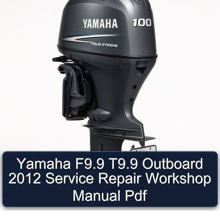 2012 Yamaha F9.9 T9.9 Outboard Service Repair Workshop Manual PDF