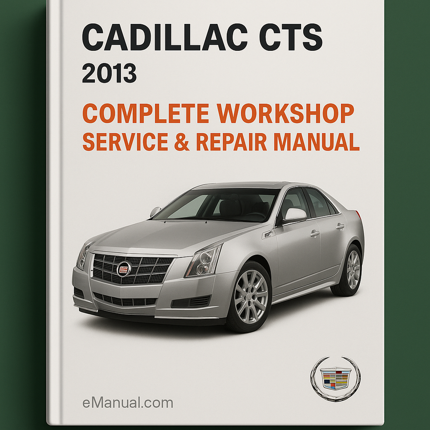 Cadillac CTS Complete Workshop Service Repair Manual 2013