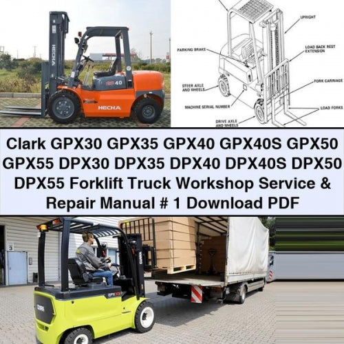Clark GPX30 GPX35 GPX40 GPX40S GPX50 GPX55 DPX30 DPX35 DPX40 DPX40S DPX50 DPX55 Forklift Workshop Service & Repair Manual # 1