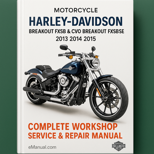 Harley Davidson Breakout FXSB & CVO Breakout FXSBSE Complete Workshop Service Repair Manual 2013 2014 2015