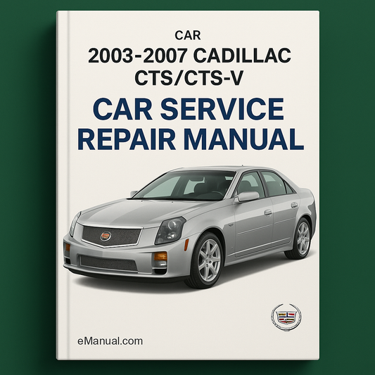Cadillac CTS/CTS-V Service Repair Manual 2003-2007