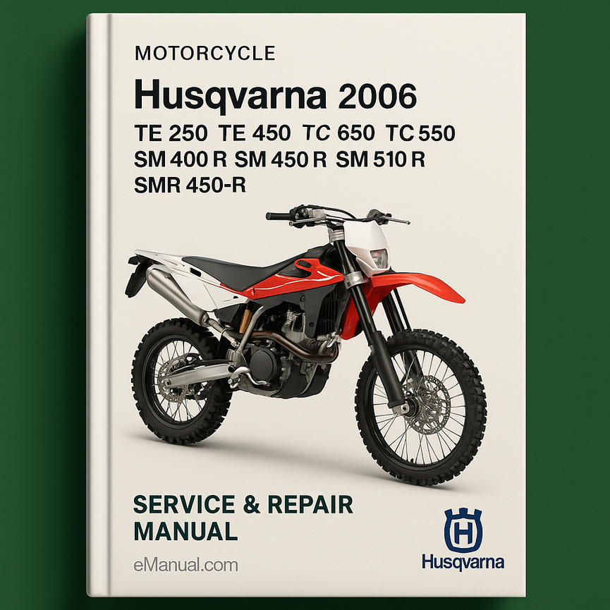 2006 Husqvarna TE 250 TE 450 TE 510 TC 250 TC 450 TC 510 SM 400 R SM 450 R SM 510 R SMR 450-R Motorcycle Service Repair Manual