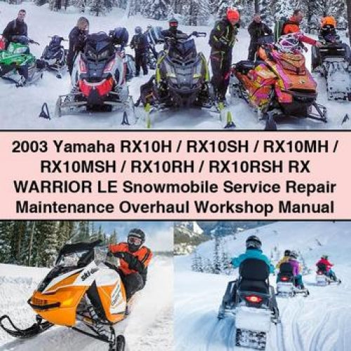 2003 Yamaha RX10H / RX10SH / RX10MH / RX10MSH / RX10RH / RX10RSH RX WARRIOR LE Snowmobile Service Repair Maintenance Overhaul Workshop Manual