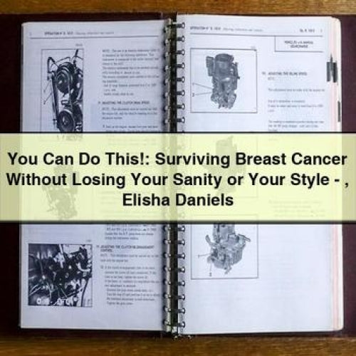 You Can Do This: Surviving Breast Cancer Without Losing Your Sanity or Your Style - Elisha Daniels