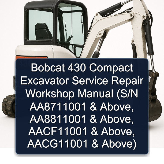 Bobcat 430 Compact Excavator (s/n AA8711001 Above, AA8811001 Aacf11001 Aacg11001 Above) Service Repair Workshop Manual PDF