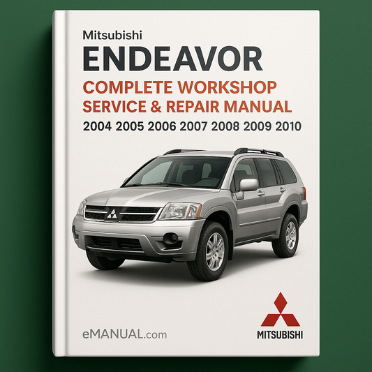 Mitsubishi Endeavor Complete Workshop Service Repair Manual 2004 2005 2006 2007 2008 2009 2010