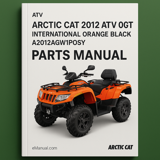 Arctic Cat 2012 ATV 1000 GT INTERNATIONAL ORANGE BLACK A2012AGW1POSY [Parts Manual]