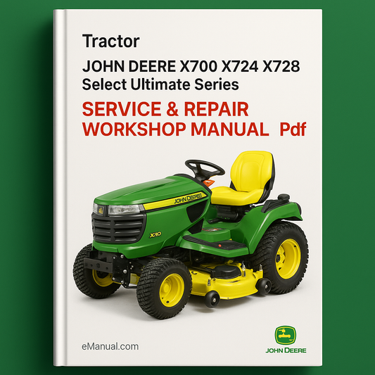 John Deere X700 X720 X724 X728 Select Ultimate Series Tractor Service Repair Workshop Manual