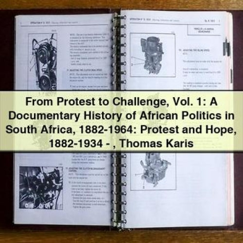 From Protest to Challenge Vol. 1: A Documentary History of African Politics in South Africa 1882-1964: Protest and Hope 1882-1934 - Thomas Karis