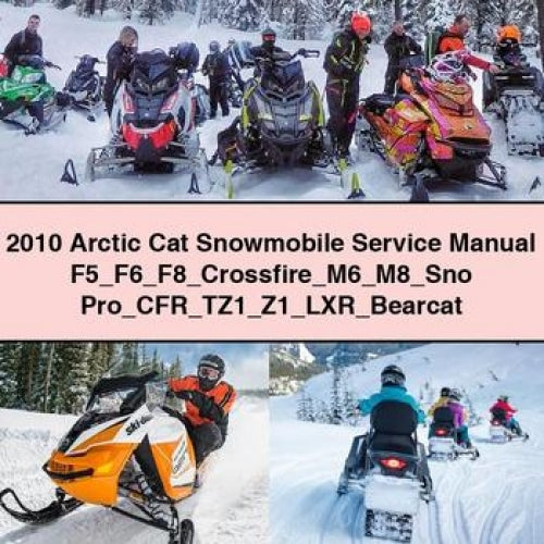 2010 Arctic Cat Snowmobile Service Manual F5 F6 F8 Crossfire M6 M8 Sno Pro CFR TZ1 Z1 LXR Bearcat