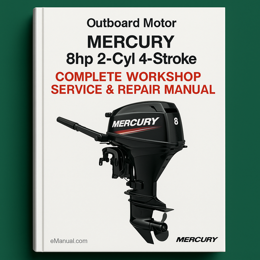 Mercury 8hp 2-Cyl 4-Stroke Outboard Motor Complete Workshop Service Repair Manual 2005 2006 2007 2008 2009 2010 2011