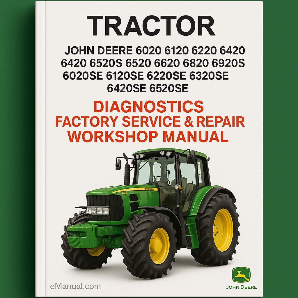John Deere 6020 6120 6220 6320 6420 6420S 6520 6620 6820 6920 6920s 6020 6120SE 6220SE 6320SE 6420SE 6520SE Tractor Diagnostics Factory Service Repair Workshop Manual