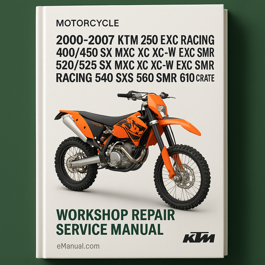 2000-2007 Ktm 250 Exc Racing 400/450 Sx mxc xc xc-w exc smr sxs Racing 520/525 Sx mxc xc xc-w exc smr Racing 540 Sxs 560 Smr 610 Crate Workshop Repair Service Manual