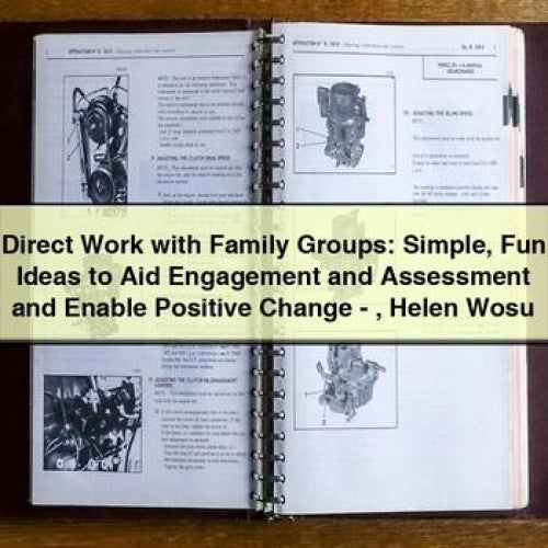 Direct Work with Family Groups: Simple Fun Ideas to Aid Engagement and Assessment and Enable Positive Change - Helen Wosu