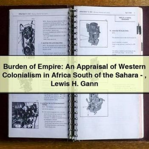Burden of Empire: An Appraisal of Western Colonialism in Africa South of the Sahara - Lewis H. Gann