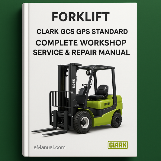 Clark GCS GPS Standard Forklift Complete Workshop Service Repair Manual