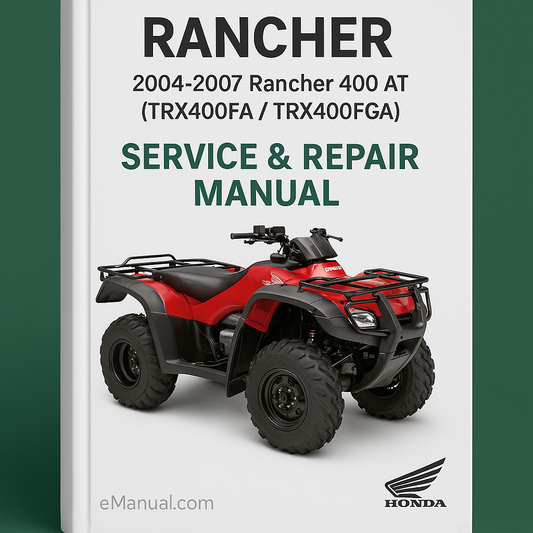 2004-2007 Rancher 400 AT (TRX400FA / TRX400FGA) Service Repair Manual (Highly Detailed FSM Preview)