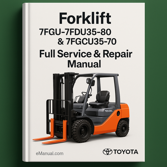 Toyota Forklift 7FGU-7FDU35-80 & 7FGCU35-70 Forklift Full Service & Repair Manual