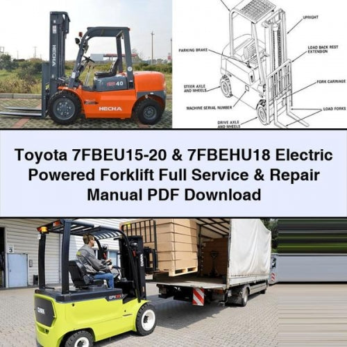 Toyota 7FBEU15-20 & 7FBEHU18 Electric Powered Forklift Full Service & Repair Manual
