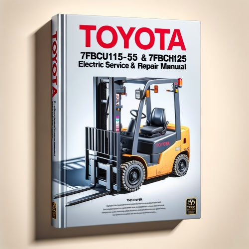 Toyota 7FBCU15-55 & 7FBCHU25 Electric Powered Forklift Full Service & Repair Manual