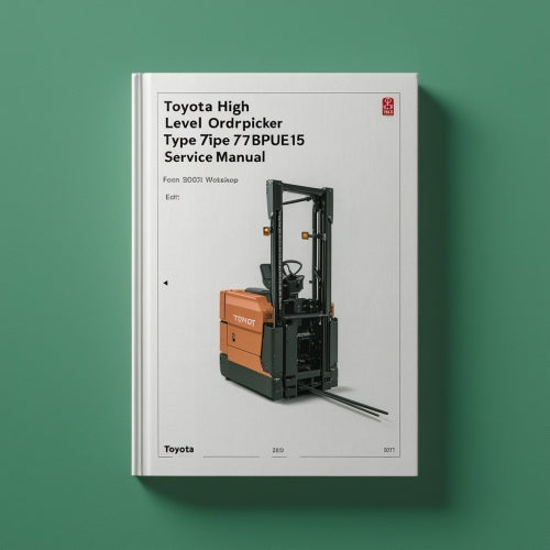 Toyota High Level Orderpicker Type 7BPUE15 sn from 80001 Workshop Service Manual
