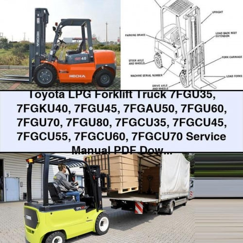 Toyota LPG Forklift 7FGU35 7FGKU40 7FGU45 7FGAU50 7FGU60 7FGU70 7FGU80 7FGCU35 7FGCU45 7FGCU55 7FGCU60 7FGCU70 Service Manual