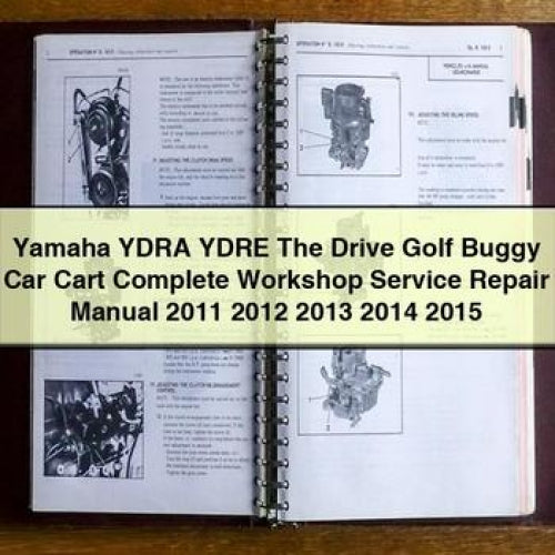 Yamaha YDRA YDRE The Drive Golf Buggy Car Cart Complete Workshop Service Repair Manual 2011 2012 2013 2014 2015