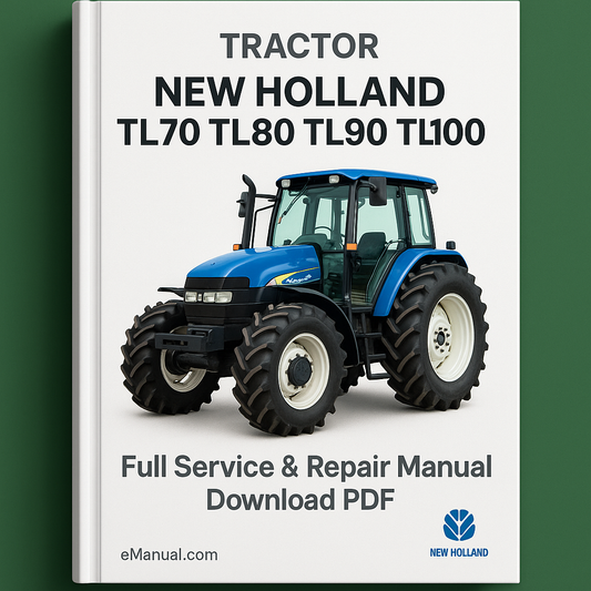 New Holland TL70 TL80 TL90 TL100 Full Service & Repair Manual