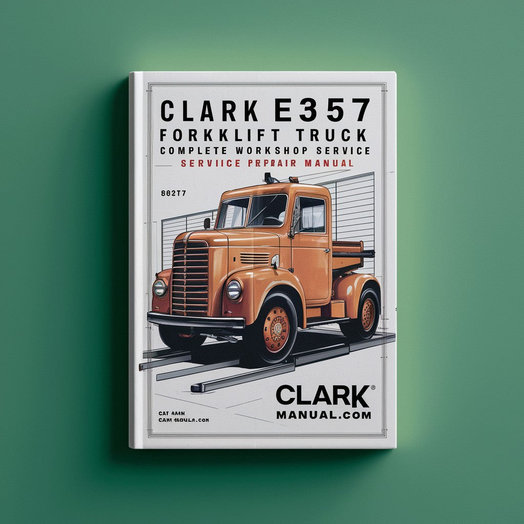 Clark E357 Forklift Complete Workshop Service Repair Manual